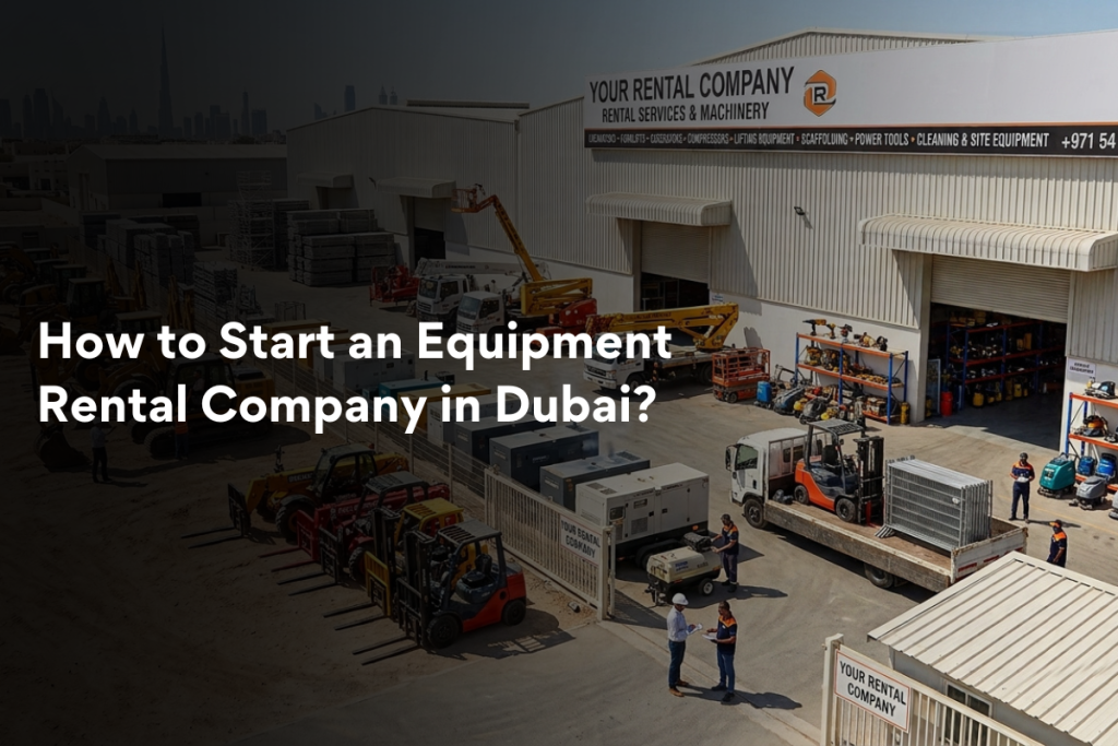 Equipment Rental License in Dubai: Costs and Setup Steps
